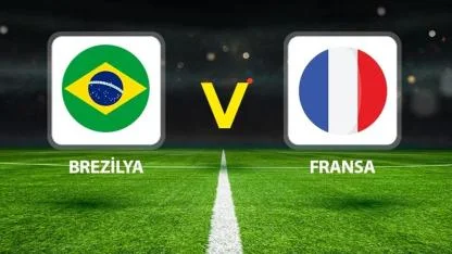 Brezilya Fransa maçı saat kaçta?  Brezilya Fransa maçı hangi kanalda?