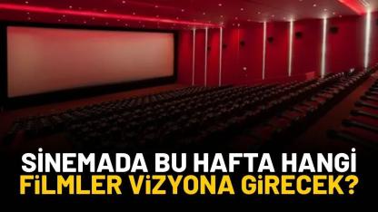 Bu hafta sinemada hangi filmler vizyona girecek?