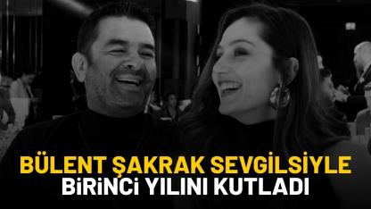 Bülent Şakrak, 17 yaş küçük sevgilisiyle 1. yıl dönümünü kutladı