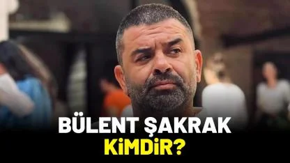 Bülent Şakrak kimdir?