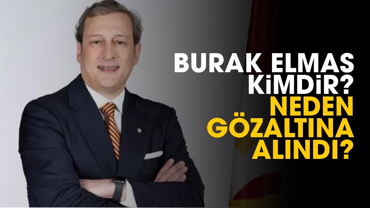 Burak Elmas kimdir? Burak Elmas neden gözaltına alındı?