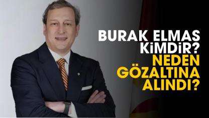 Burak Elmas kimdir? Burak Elmas neden gözaltına alındı?