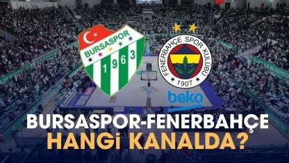 Bursaspor Fenerbahçe hangi kanalda?