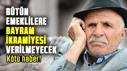 Bütün emeklilere bayram ikramiyesi verilmeyecek