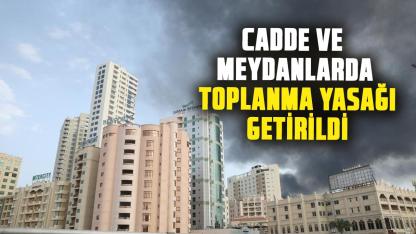 Cadde ve meydanlarda toplanma yasağı getirildi