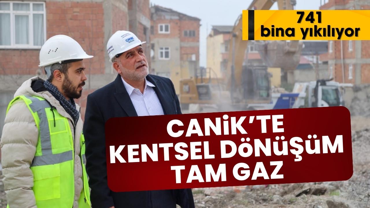 Canik'te depreme dayanıksız 741 bina yıkılıyor