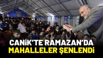 Canik'te mahalleler şenlendi, ramazan sevinci paylaşıldı