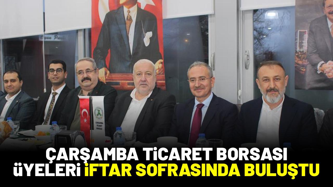 Çarşamba Ticaret Borsası üyeleri iftar sofrasında buluştu