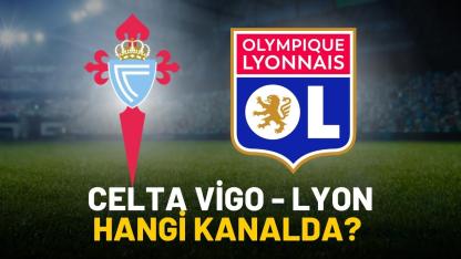 Celta Vigo Lyon maçı hangi kanalda verilecek?