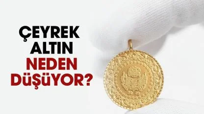 Çeyrek altın neden düşüyor?