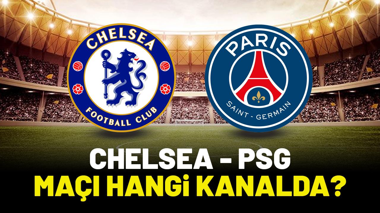 Chelsea PSG maçı hangi kanalda izlenir?