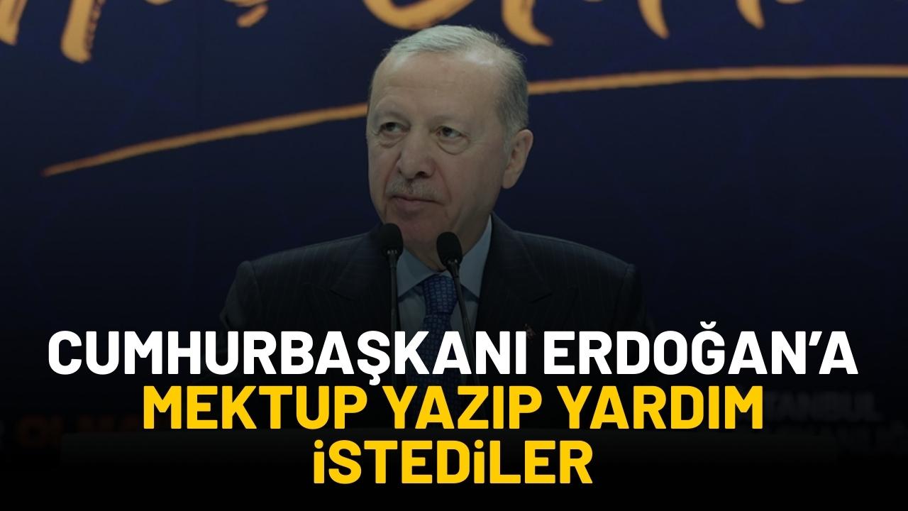 Cumhurbaşkanı Erdoğan'a mektup yazıp yardım çağrısında bulundular