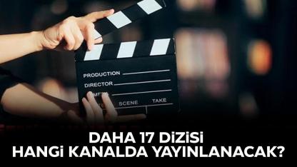 Daha 17 dizisi hangi kanalda yayınlanacak?