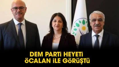 DEM Parti heyeti Öcalan ile görüştü!