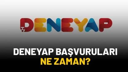 DENEYAP başvurları ne zaman?