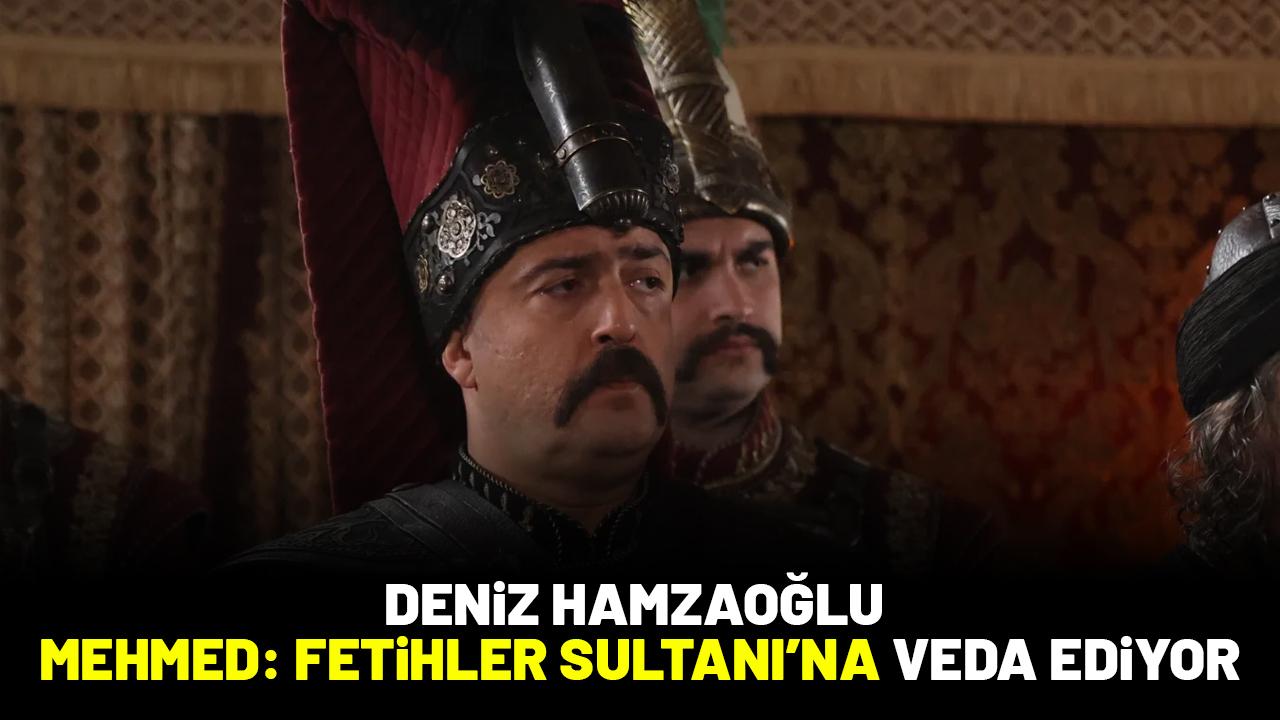 Deniz Hamzaoğlu Mehmed Fetihler Sultanı dizisine veda ediyor
