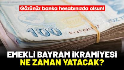 Emekli Bayram İkramiyesi ne zaman ödenecek?