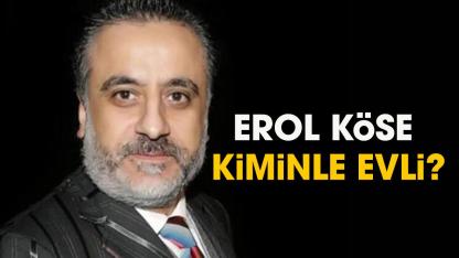 Erol Köse kiminle evli