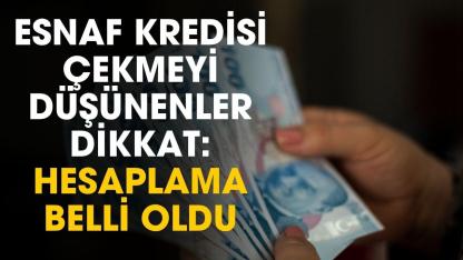 Esnaftan kredi çekmeyi düşünenler dikkat! Hesaplama belli oldu