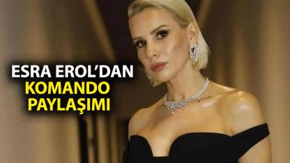 Esra Erol'dan komando paylaşımı