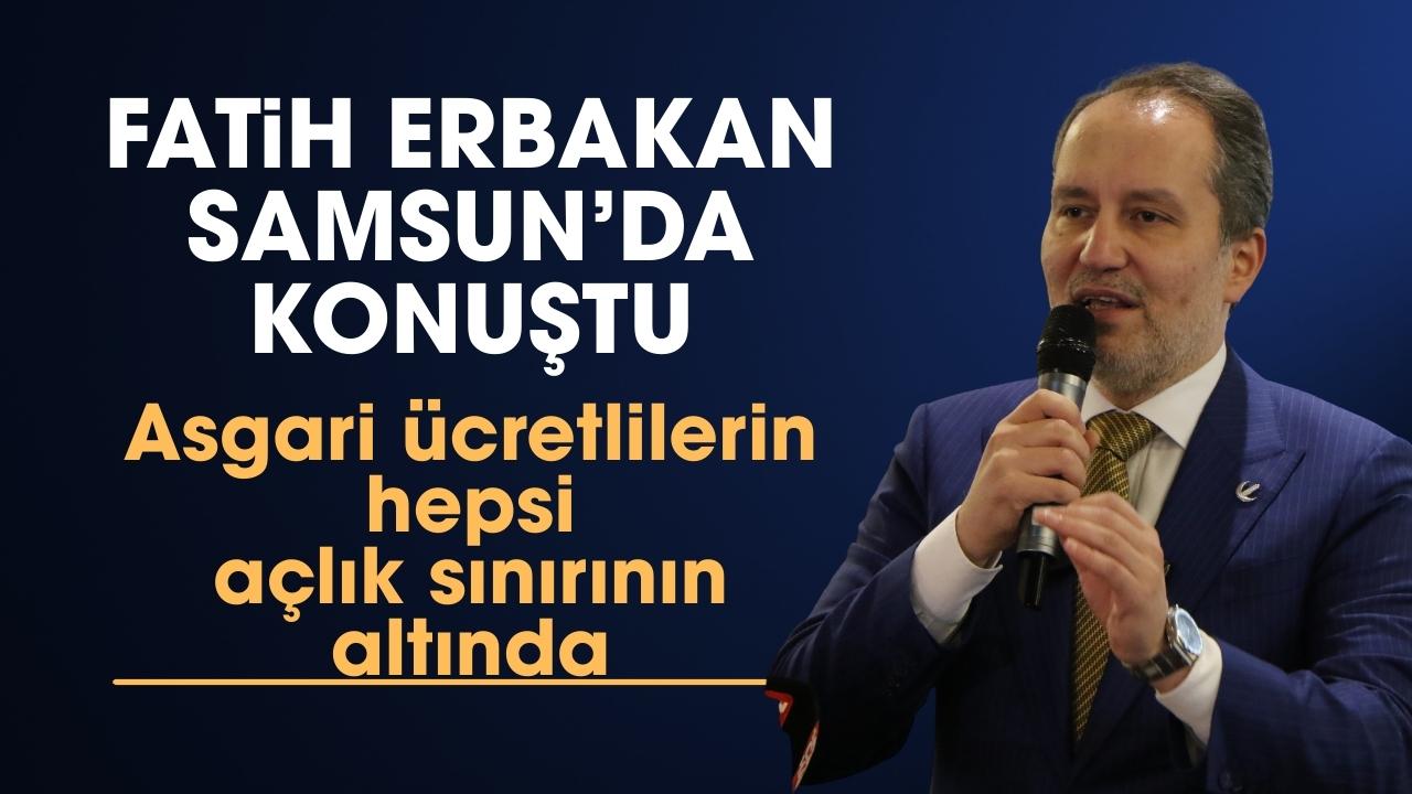 Fatih Erbakan: Türkiye’de asgari ücretlilerin tamamı açlık sınırının altında