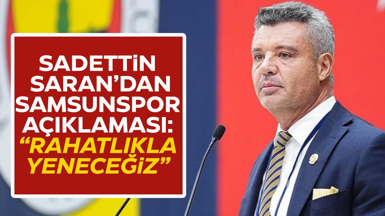 Fenerbahçe Başkanı Sadettin Saran'dan Samsunspor açıklaması
