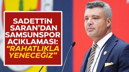 Fenerbahçe Başkanı Sadettin Saran'dan Samsunspor açıklaması