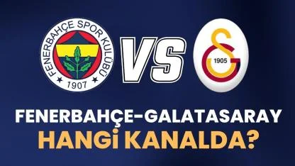 Fenerbahçe Galatasaray maçı hangi kanalda?