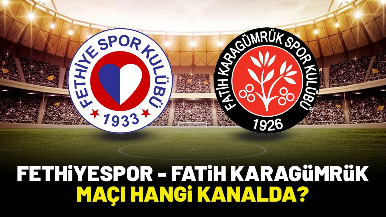 Fethiyespor Fatih Karagümrük maçı hangi kanalda?