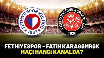 Fethiyespor Fatih Karagümrük maçı hangi kanalda?