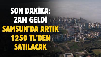 Fiyatına zam geldi! Samsun'da artık 1250 TL'den satılacak