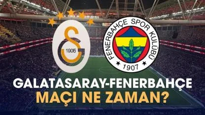 Galatasaray Fenerbahçe maçı ne zaman?