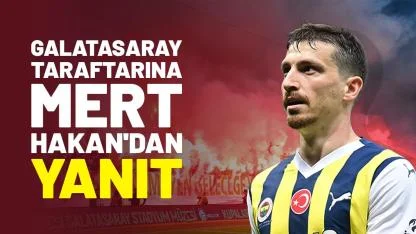 Galatasaray taraftarına Mert Hakan'dan yanıt