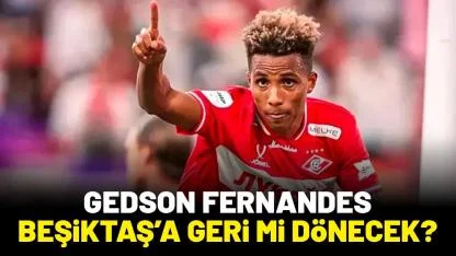 Gedson Fernandes Beşiktaş'a geri mi dönecek?