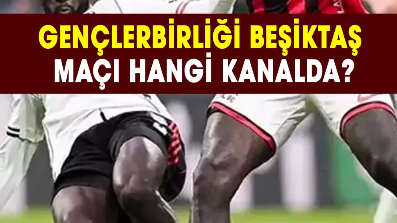 Gençlerbirliği Beşiktaş maçı hangi kanalda? Beşiktaş maçı saat kaçta?