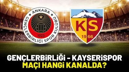 Gençlerbirliği Kayserispor maçı saat kaçta hangi kanalda?