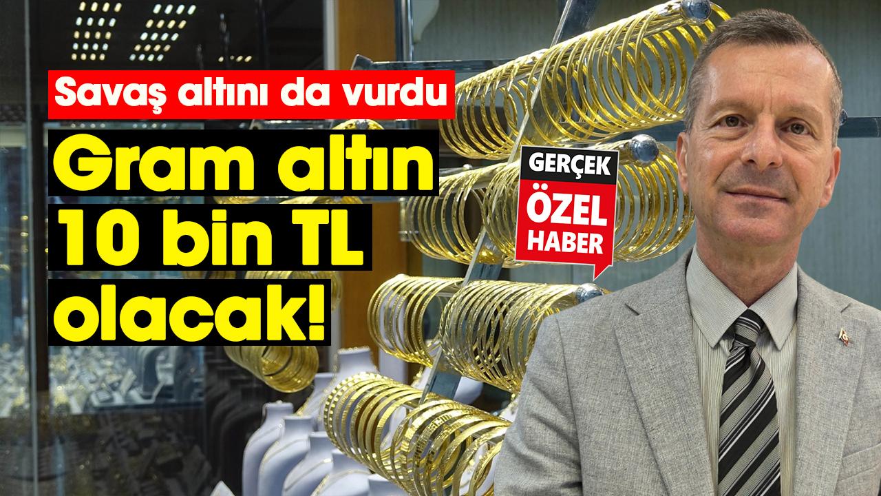 Gram altın 10 bin TL olacak!