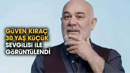 Güven Kıraç kimdir? Güven Kıraç kaç yaşındadır?