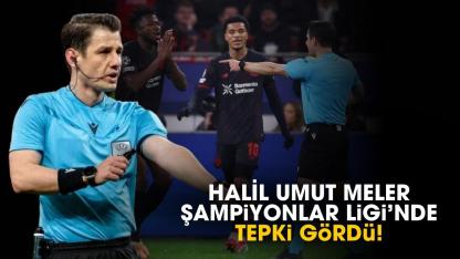 Halil Umut Meler Şampiyonlar Ligi’nde tepki gördü!
