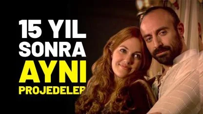 Halit Ergenç ve Meryem Uzerli 15 yıl sonra aynı projede buluşuyor