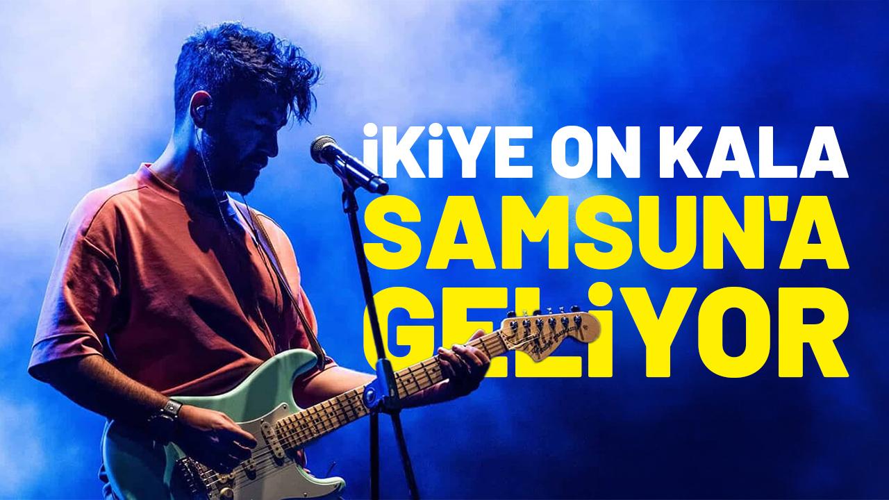 İkiye On Kala Samsun'a geliyor