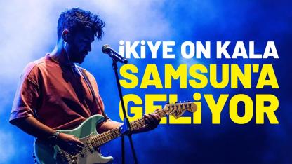 İkiye On Kala Samsun'a geliyor