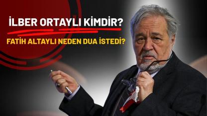 İlber Ortaylı kimdir? Fatih Altaylı dua istedi?