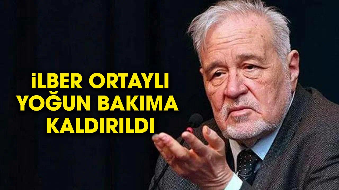 İlber Ortaylı yoğun bakıma kaldırıldı