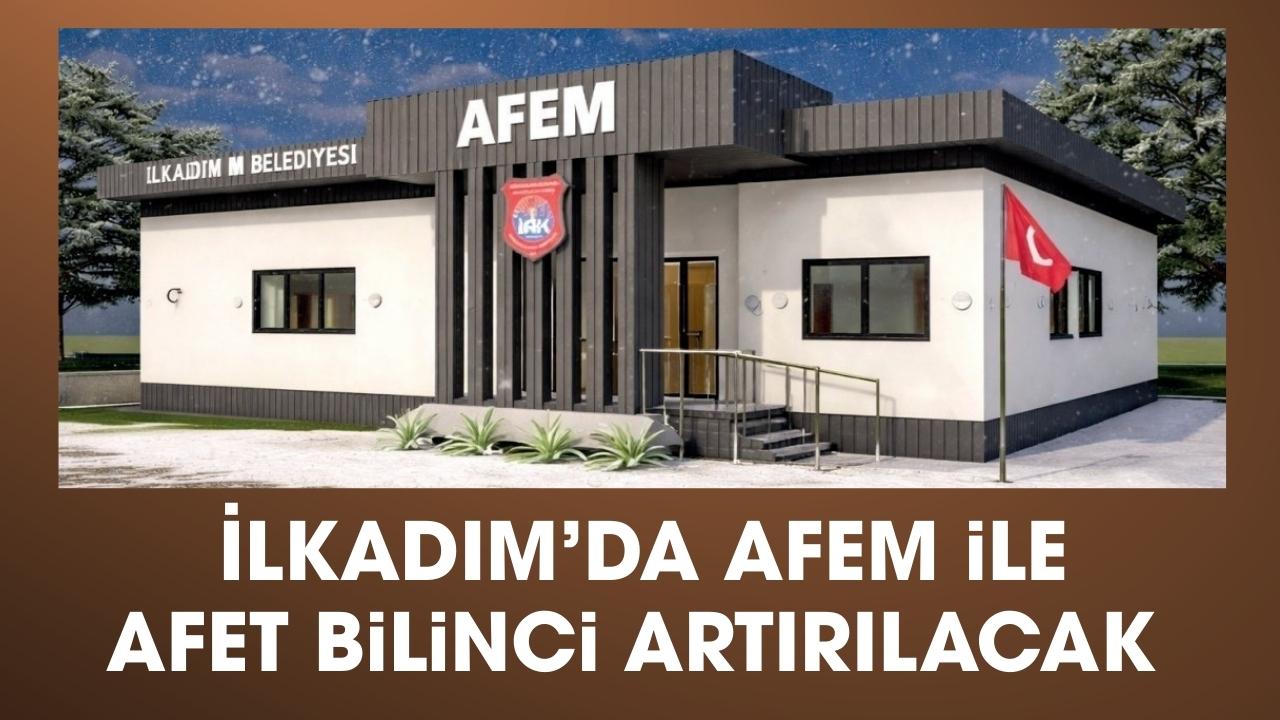İlkadım AFEM afet bilincini artıracak