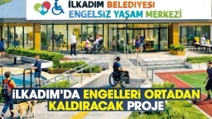 İlkadım’da engelleri ortadan kaldıracak proje