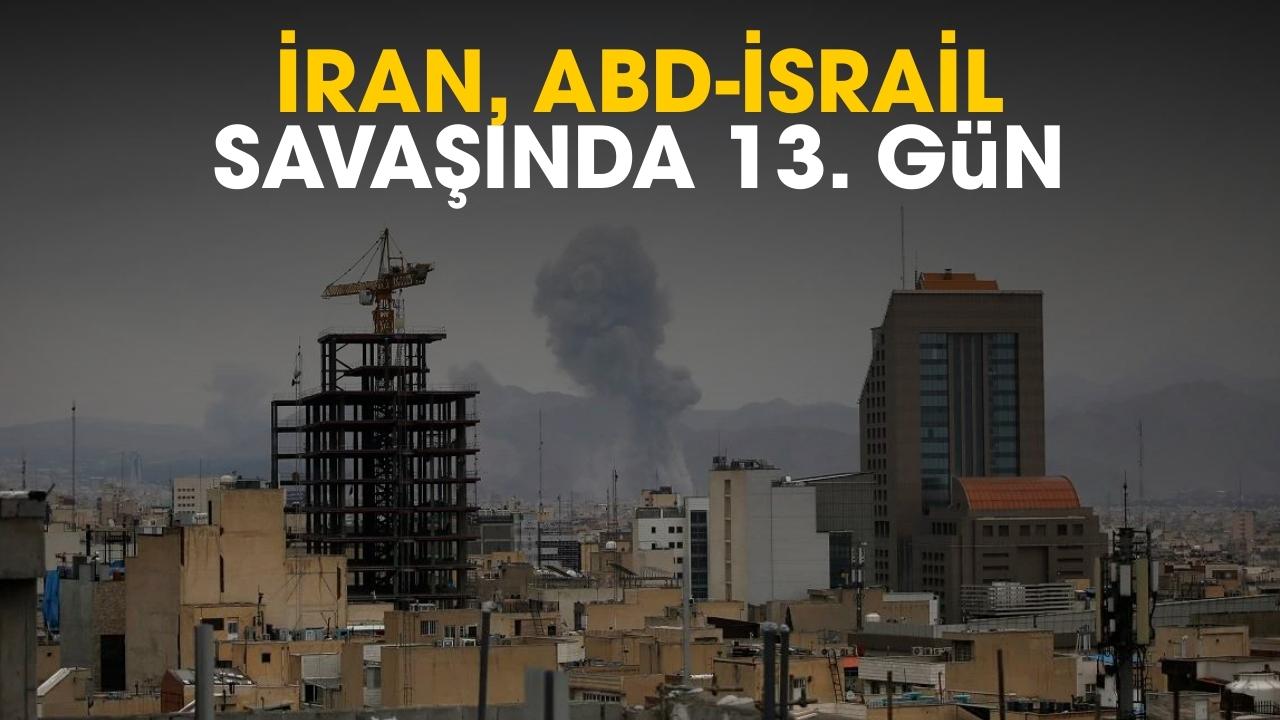 İran, ABD-İsrail savaşında 13. gün neler oluyor?