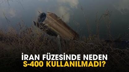İran füzesinde neden S-400 kullanılmadı?