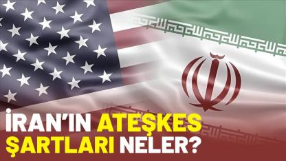 İran’ın ateşkes şartları açıklandı!
