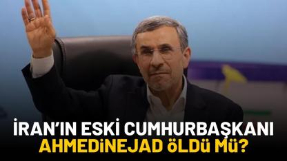 İran’ın eski Cumhurbaşkanı Ahmedinejad yaşıyor mu?